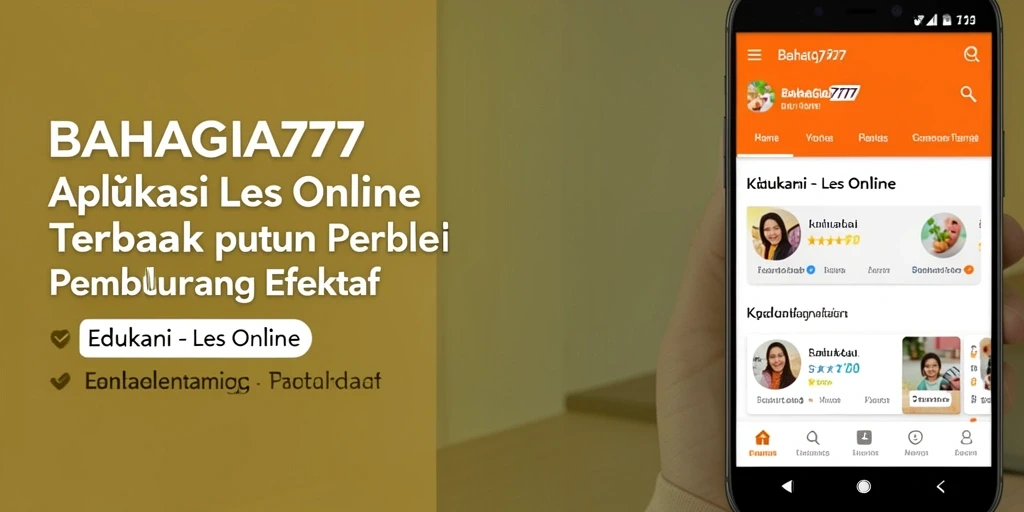 Antarmuka aplikasi BAHAGIA777 yang intuitif untuk Les Online.
